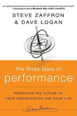 The Three Laws of Performance: Rewriting the Future of Your Organization and Your Life (2009) by Steve Zaffron