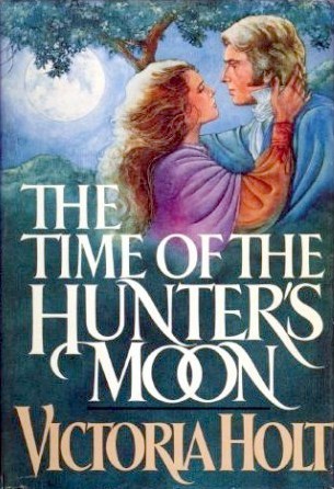 The Time of the Hunter's Moon (1983) by Victoria Holt