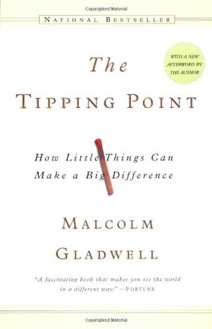 The Tipping Point: How Little Things Can Make a Big Difference (2002) by Malcolm Gladwell