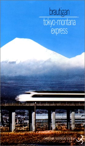 The Tokyo-Montana Express (1981) by Richard Brautigan