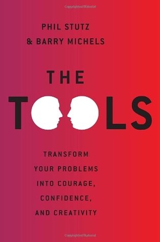 The Tools: Transform Your Problems into Courage, Confidence, and Creativity (2012)