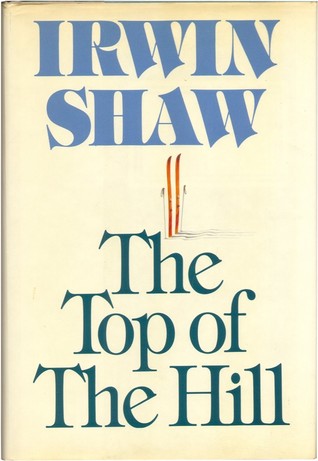 The Top of the Hill (1979) by Irwin Shaw