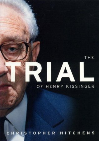 The Trial of Henry Kissinger (2002) by Christopher Hitchens