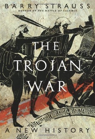 The Trojan War: A New History (2006) by Barry S. Strauss