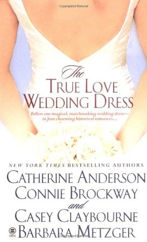 The True Love Wedding Dress (2005) by Connie Brockway