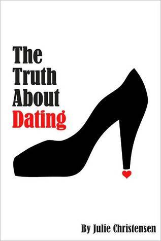 The Truth About Dating (2000) by Julie Christensen