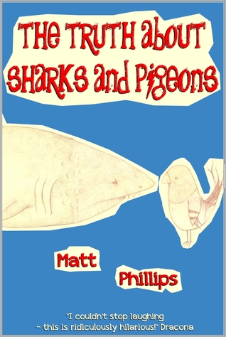 The Truth about Sharks and Pigeons (2011) by Matt  Phillips