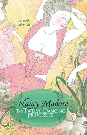 The Twelve Dancing Princesses (2007) by Nancy Madore