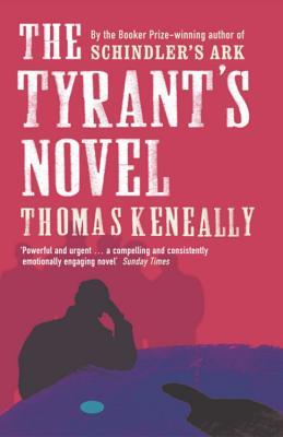 The Tyrant's Novel (2004) by Thomas Keneally