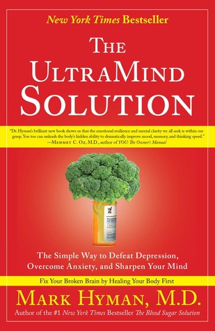 The UltraMind Solution: Fix Your Broken Brain by Healing Your Body First (2008) by Mark Hyman