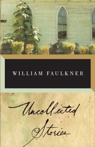 The Uncollected Stories of William Faulkner (1997) by Joseph Blotner