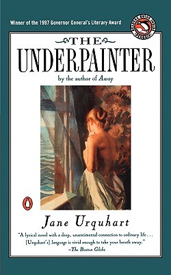 The Underpainter (1998) by Jane Urquhart