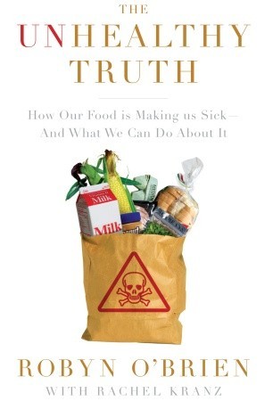 The Unhealthy Truth: How Our Food Is Making Us Sick And What We Can Do About It (2009) by Robyn O'Brien