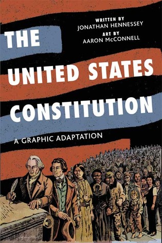 The United States Constitution: A Graphic Adaptation (2008) by Jonathan Hennessey