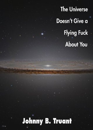 The Universe Doesn't Give a Flying Fuck About You (2000)