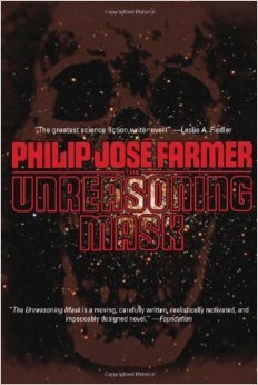 The Unreasoning Mask (2007) by Philip José Farmer