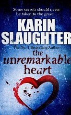 The Unremarkable Heart (2010) by Karin Slaughter