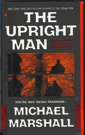 The Upright Man (2004) by Michael Marshall