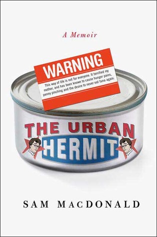 The Urban Hermit: A Memoir (2008) by Sam Macdonald