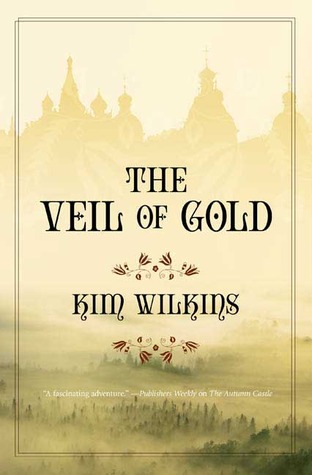 The Veil of Gold (2008) by Kim Wilkins