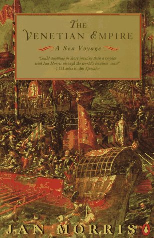 The Venetian Empire: A Sea Voyage (1990) by Jan Morris