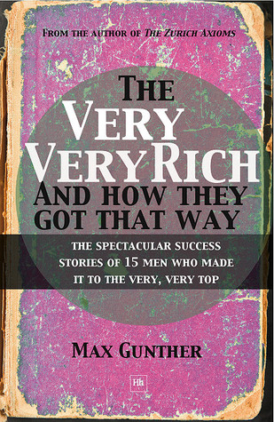 The Very, Very Rich and How They Got That Way (2010) by Max Gunther