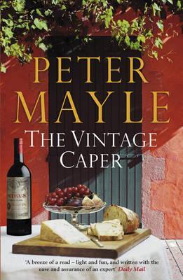 The Vintage Caper. Peter Mayle (2009) by Peter Mayle