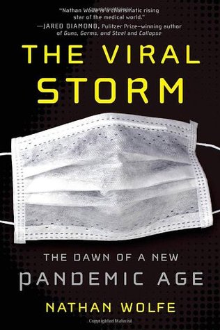 The Viral Storm: The Dawn of a New Pandemic Age (2011) by Nathan Wolfe