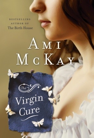 The Virgin Cure (2011) by Ami McKay