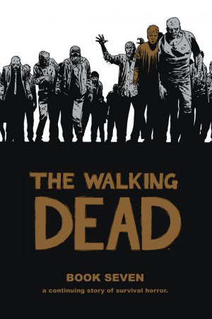 The Walking Dead, Book Seven (2011)