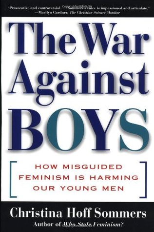 The War Against Boys: How Misguided Feminism Is Harming Our Young Men (2001) by Christina Hoff Sommers