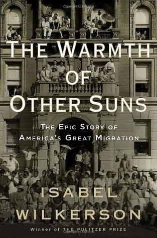 The Warmth of Other Suns: The Epic Story of America's Great Migration (2010) by Isabel Wilkerson