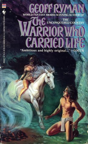 The Warrior Who Carried Life (1986) by Geoff Ryman