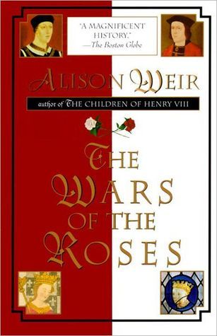 The Wars of the Roses (1996) by Alison Weir