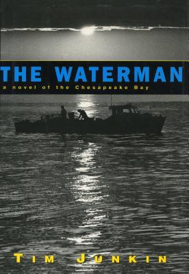 The Waterman: A Novel of the Chesapeake Bay (1999) by Tim Junkin