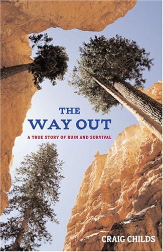 The Way Out: A True Story of Survival (2007) by Craig Childs