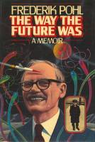 The Way the Future Was: A Memoir (1978) by Frederik Pohl