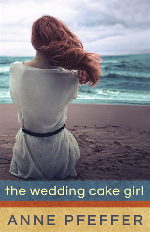 The Wedding Cake Girl (2014) by Anne Pfeffer