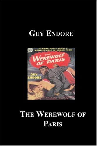 The Werewolf of Paris (2004) by Guy Endore