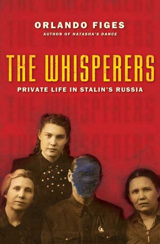 The Whisperers: Private Life in Stalin's Russia (2007) by Orlando Figes