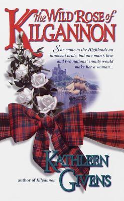The Wild Rose of Kilgannon (1999) by Kathleen Givens