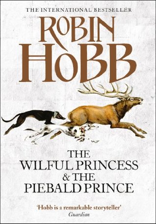 The Wilful Princess and the Piebald Prince (2013) by Robin Hobb