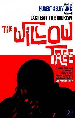 The Willow Tree (1999) by Hubert Selby Jr.