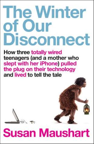 The Winter of Our Disconnect (2010) by Susan Maushart