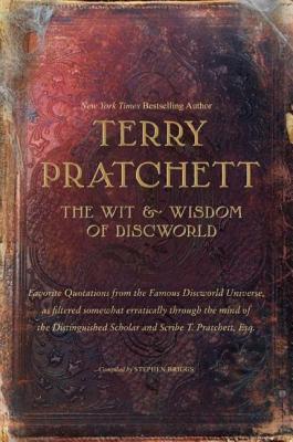 The Wit and Wisdom of Discworld (2007) by Terry Pratchett