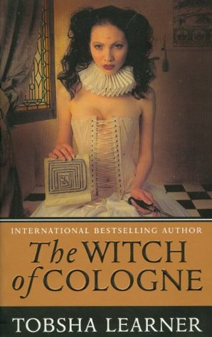 The Witch of Cologne (2007) by Tobsha Learner