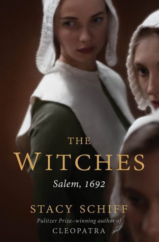 The Witches: Salem, 1692 (2015) by Stacy Schiff