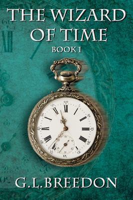 The Wizard of Time (2011) by G.L. Breedon