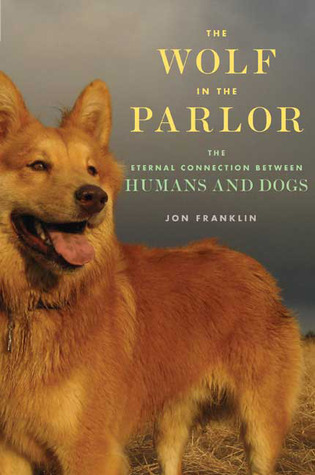 The Wolf in the Parlor: The Eternal Connection between Humans and Dogs (2009)