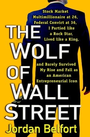 The Wolf of Wall Street (2007) by Jordan Belfort